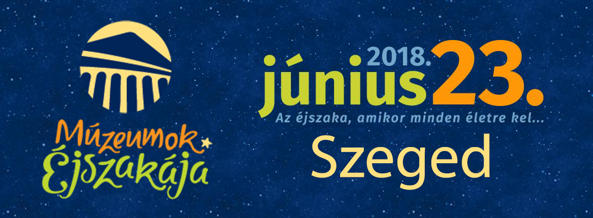 muzeumok-ejszakaja-2018_Szeged_SZTE-FOK_kezdo